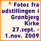* Fotos fra udstillingen i Grønbjerg Kirke