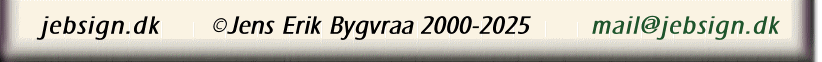 jebsign.dk    �Jens Erik Bygvraa 2000-2025     mail@jebsign.dk 